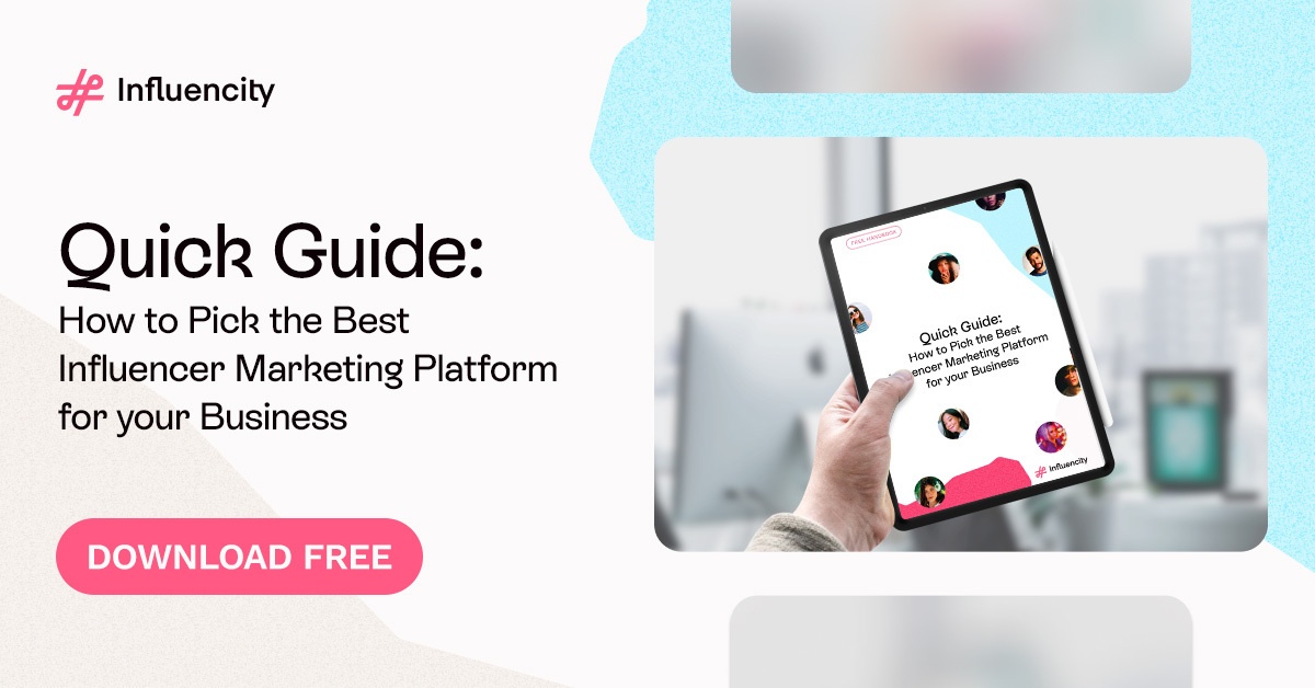 Quick Guide: How to pick the Best Influencer Marketing Platform for your Business