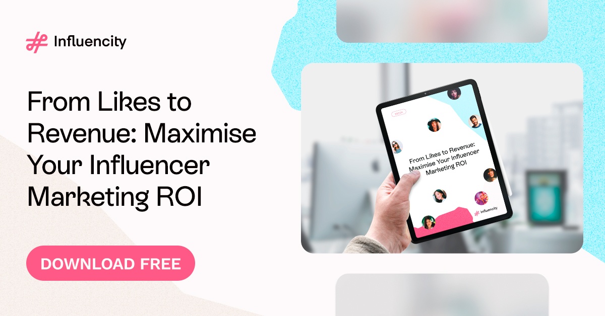 From Likes to Revenue: Maximise Your Influencer Marketing ROI