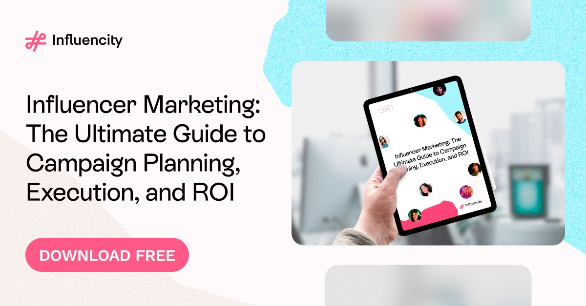  Influencer Marketing: The Ultimate Guide to Campaign Planning, Execution, and ROI