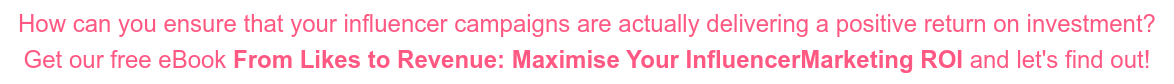 How can you ensure that your influencer campaigns are actually delivering a  positive return on investment? Get our free eBook From Likes to Revenue: Maximise Your InfluencerMarketing ROI  and let's find out!